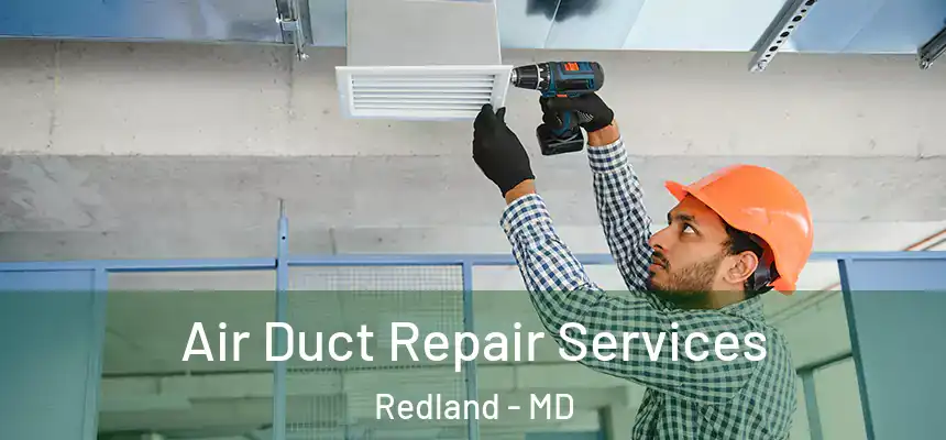  Air Duct Repair Services Redland - MD