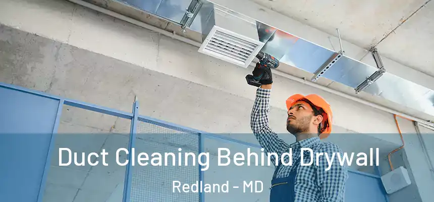  Duct Cleaning Behind Drywall Redland - MD