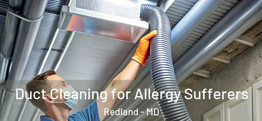  Duct Cleaning for Allergy Sufferers Redland - MD