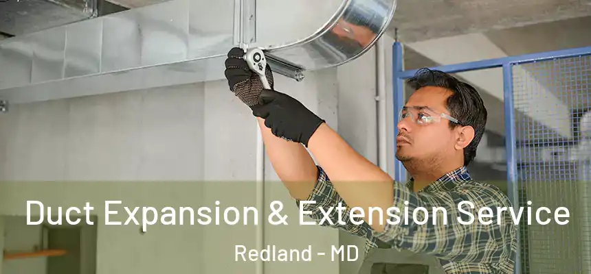  Duct Expansion & Extension Service Redland - MD