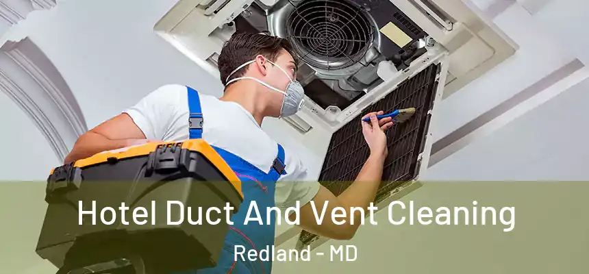  Hotel Duct And Vent Cleaning Redland - MD