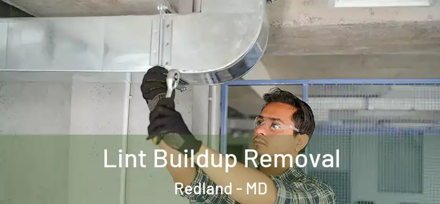  Lint Buildup Removal Redland - MD