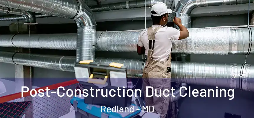  Post-Construction Duct Cleaning Redland - MD