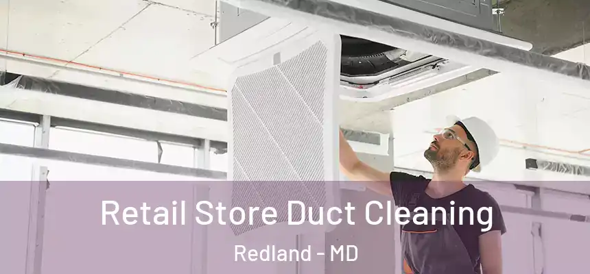  Retail Store Duct Cleaning Redland - MD