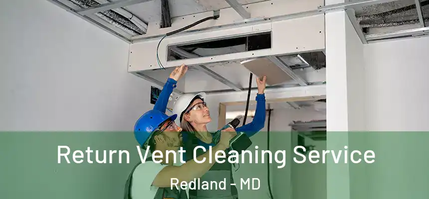  Return Vent Cleaning Service Redland - MD