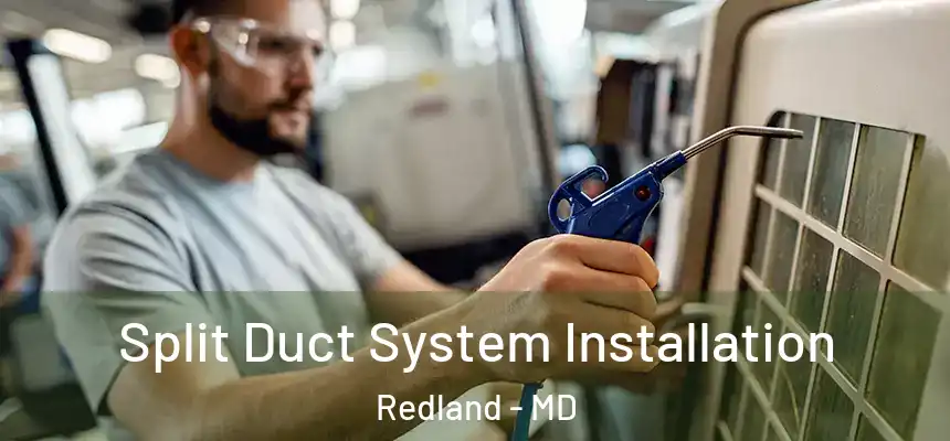  Split Duct System Installation Redland - MD